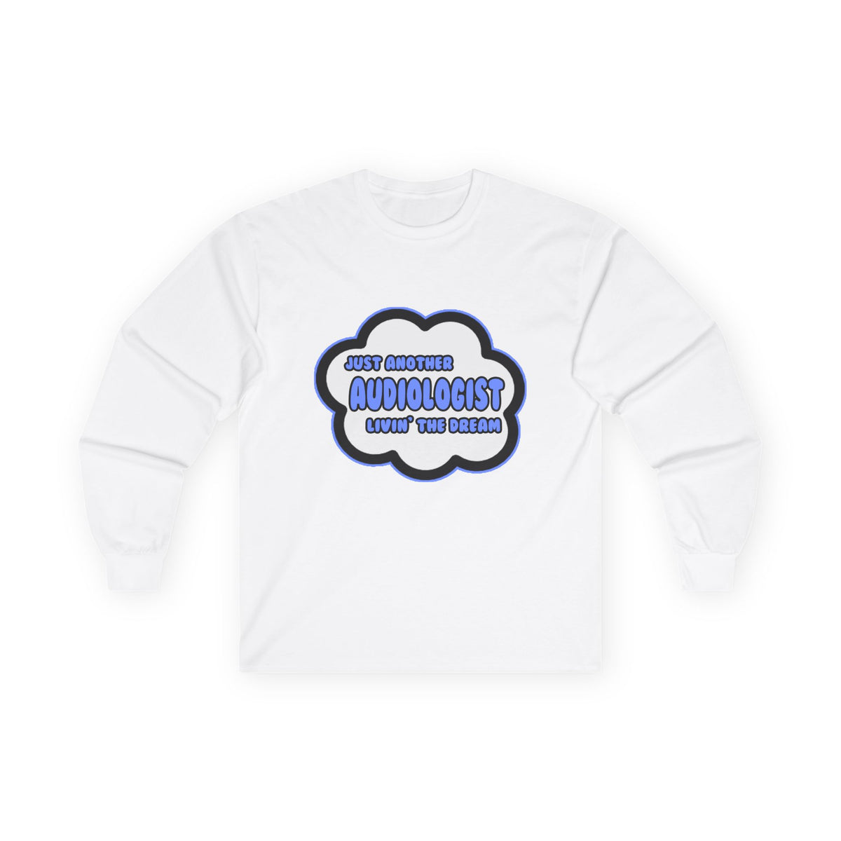 Audiologist .. Livin' The Dream - Unisex Ultra Cotton Long Sleeve Tee