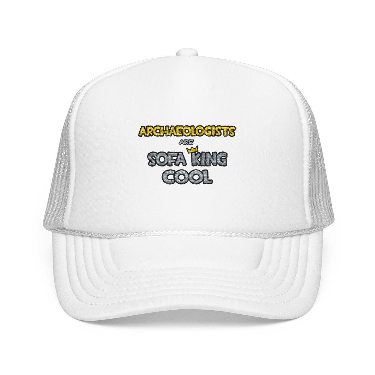 Archaeologists Are Sofa King Cool - Foam Trucker Hat