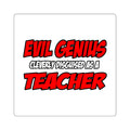 Evil Genius...Teacher - Square Stickers