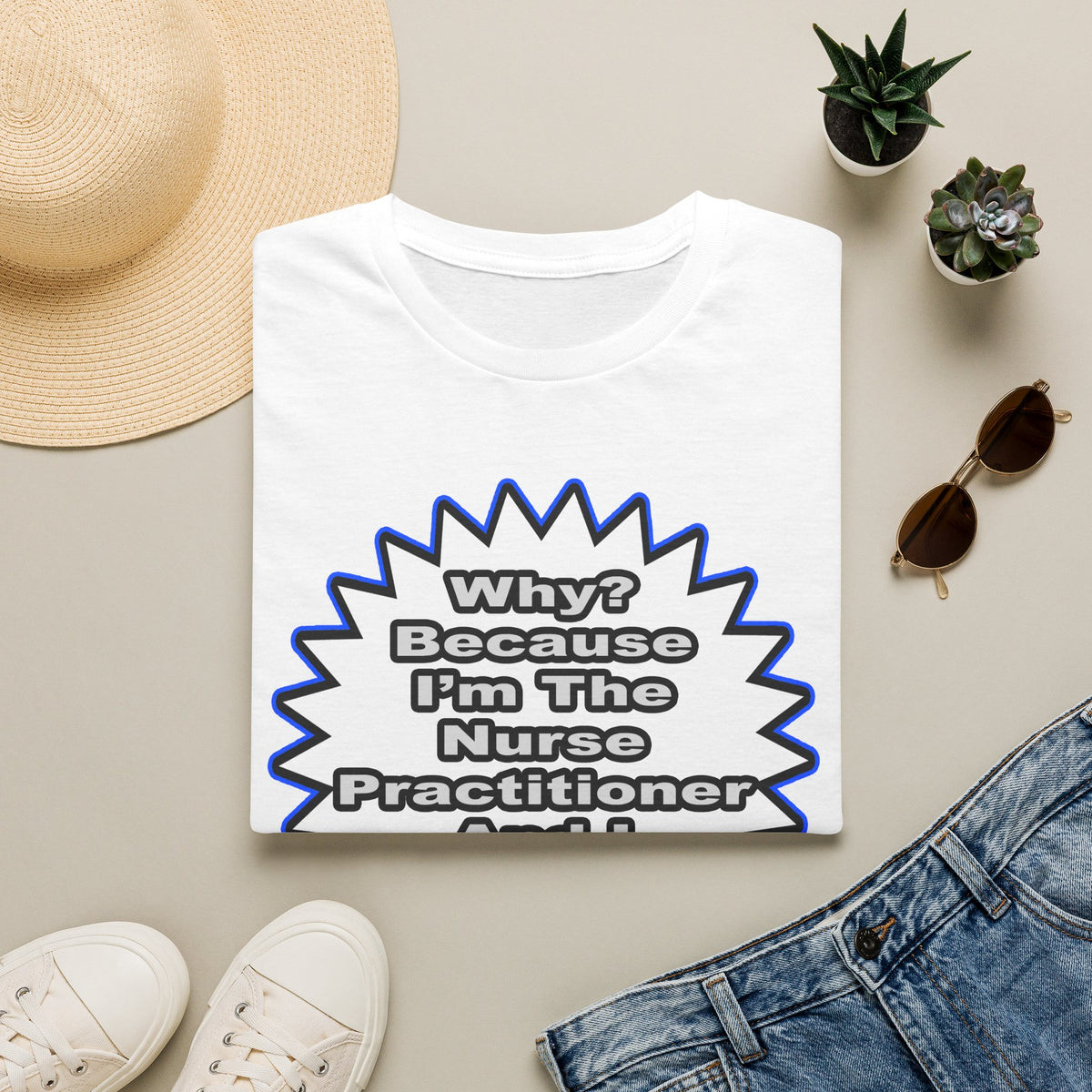 Nurse Practitioner...Because I Said So - Unisex Softstyle T-Shirt