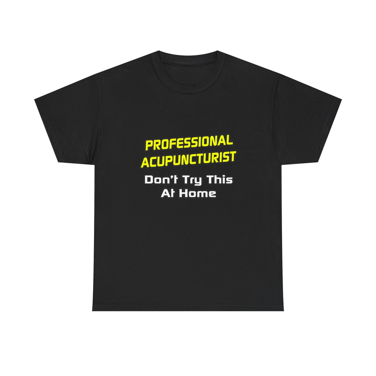 Professional Acupuncturist .. Joke - Unisex Heavy Cotton Tee