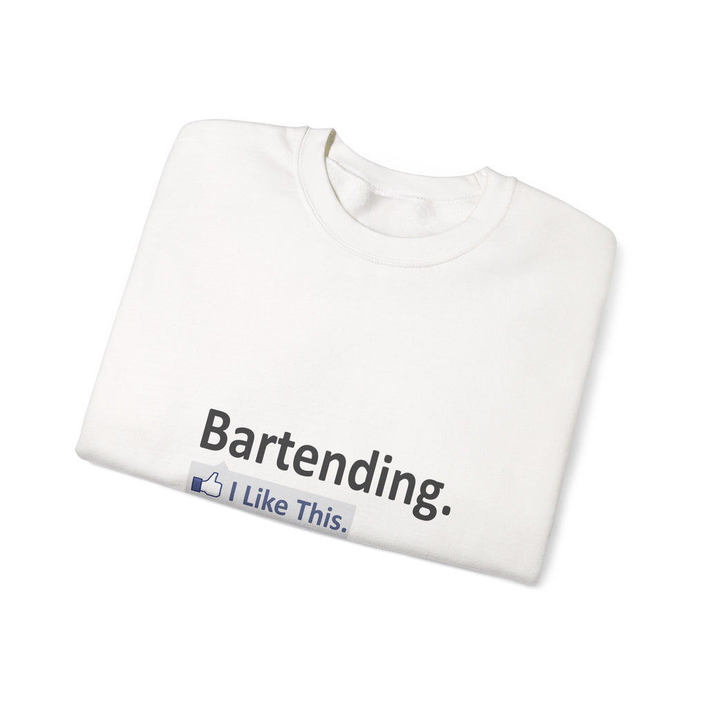 Bartending...I Like This - Unisex Heavy Blend™ Crewneck Sweatshirt