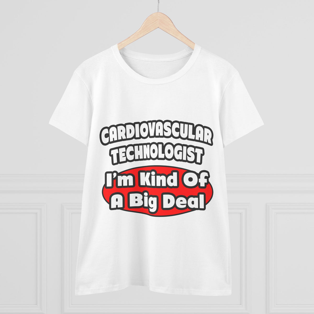 Cardiovascular Technologist .. Big Deal - Women's Midweight Cotton Tee