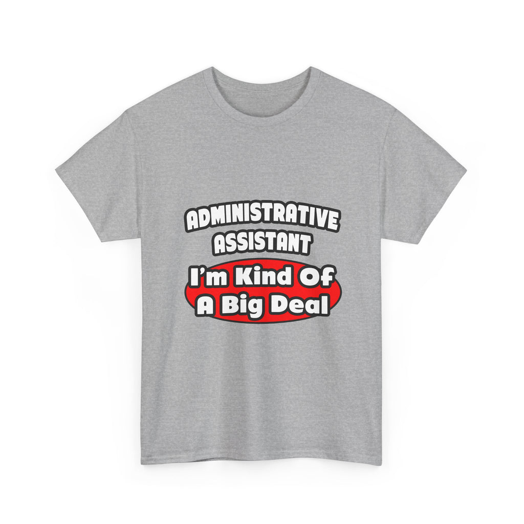 Administrative Assistant...Big Deal - Unisex Heavy Cotton Tee