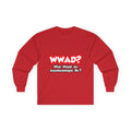 WWAD...What Would an Anesthesiologist Do - Unisex Ultra Cotton Long Sleeve Tee