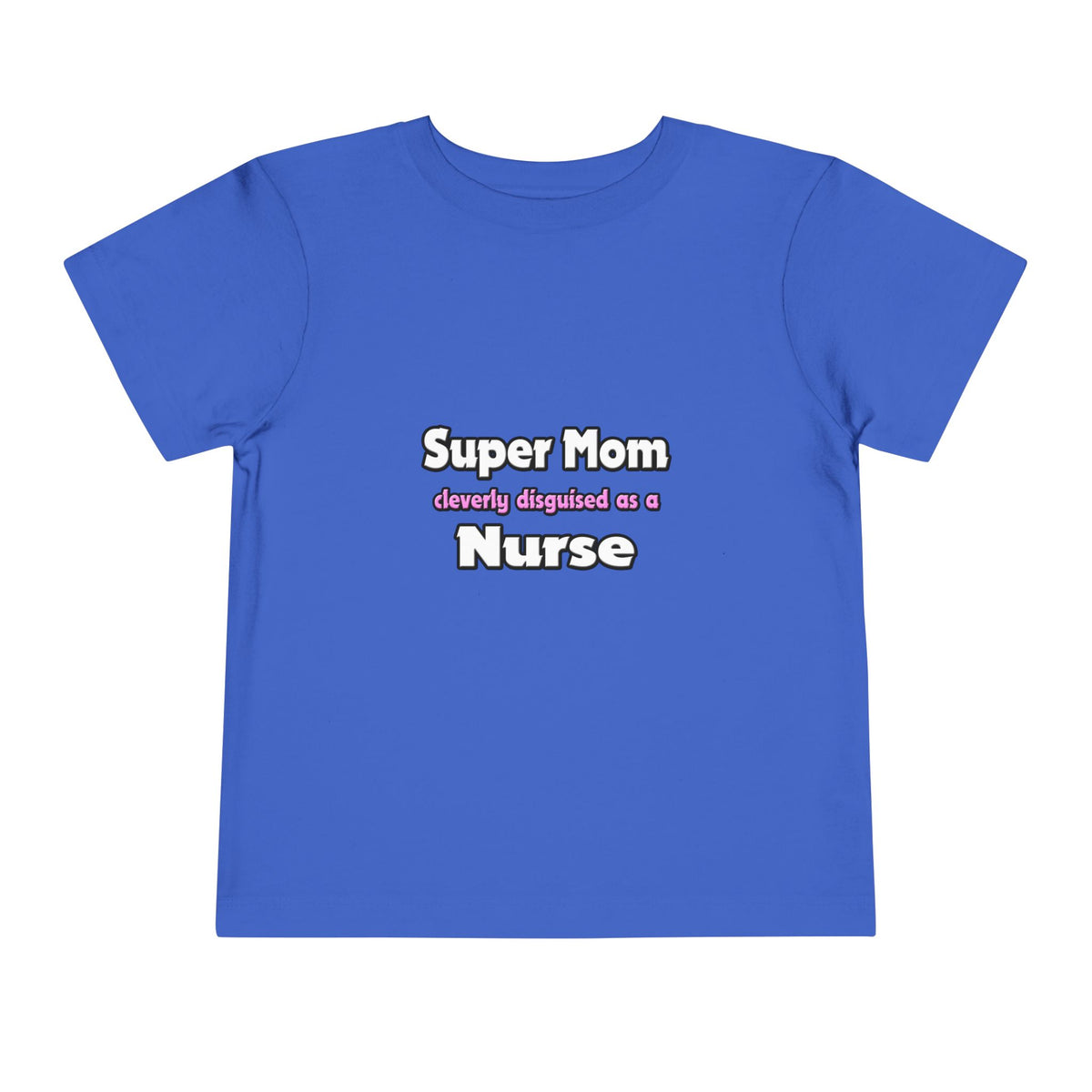Super Mom ... Nurse - Toddler Short Sleeve Tee