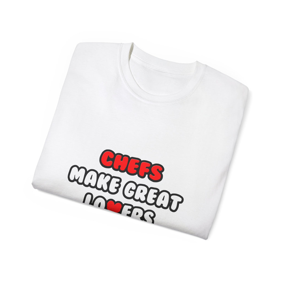 Chefs Make Great Lovers - Unisex Ultra Cotton Tee