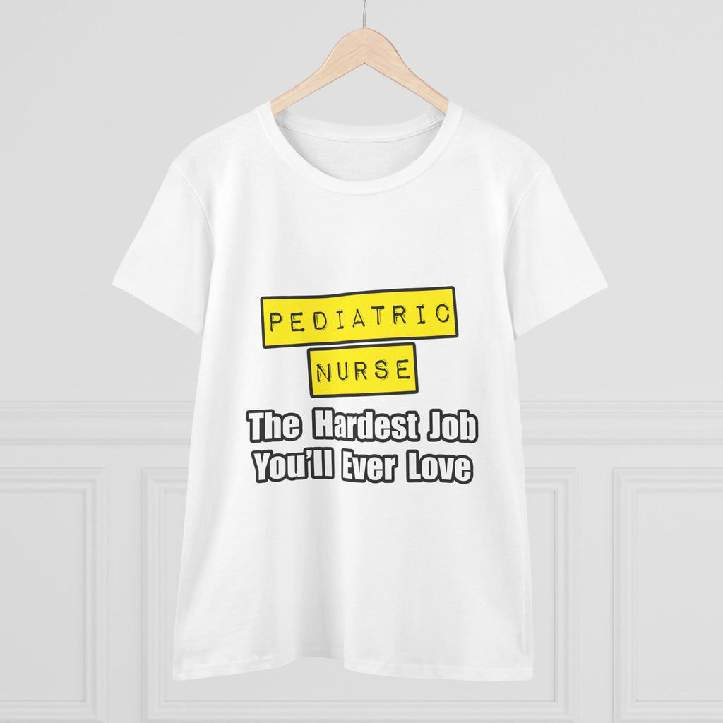 Pediatric Nurse...Hardest Job You'll Ever Love - Women's Midweight Cotton Tee