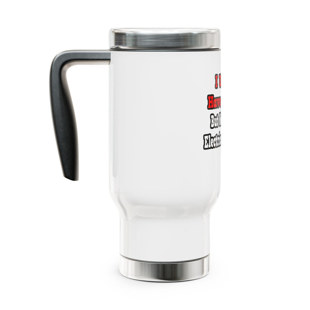 I Used to Have a Life...Electrical Engineer - Stainless Steel Travel Mug with Handle, 14oz