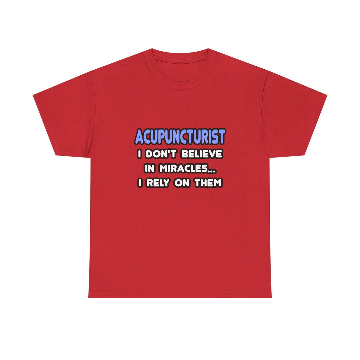Miracles and Acupuncturists - Unisex Heavy Cotton Tee
