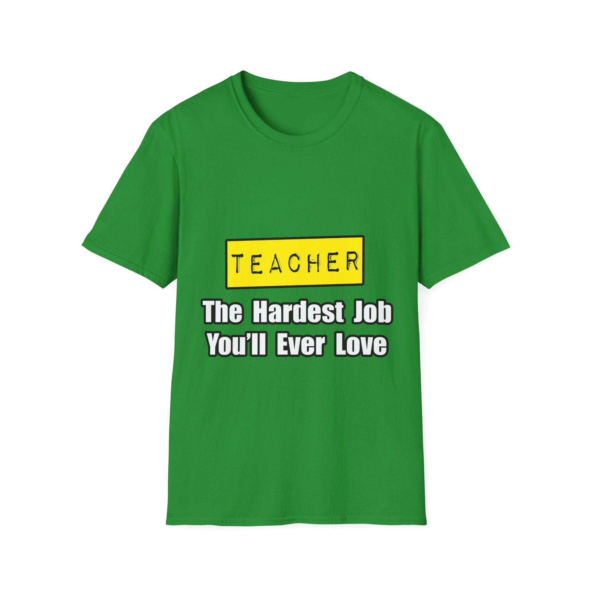 Teacher...Hardest Job You'll Ever Love - Unisex Softstyle T-Shirt