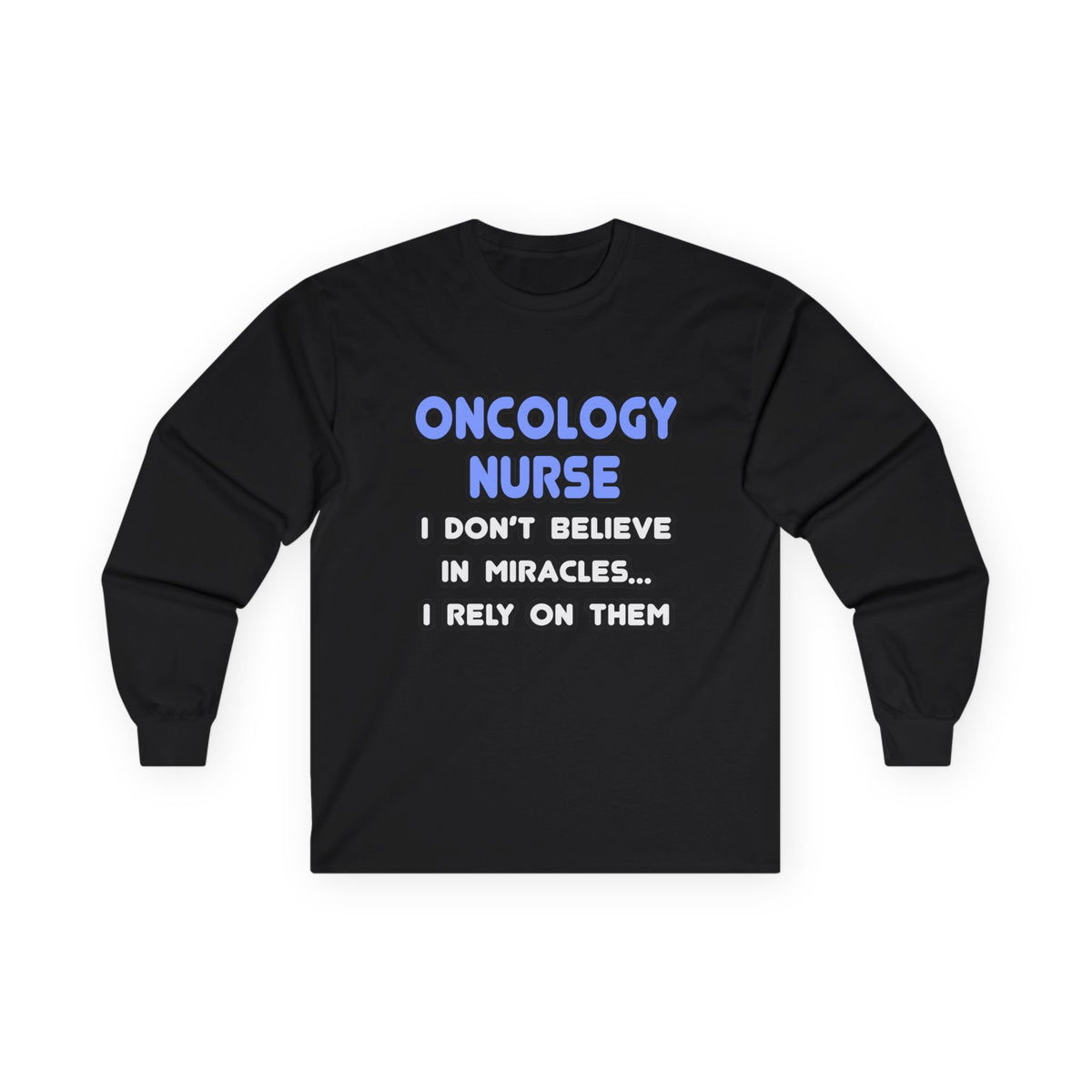 Miracles and Oncology Nurses - Unisex Ultra Cotton Long Sleeve Tee