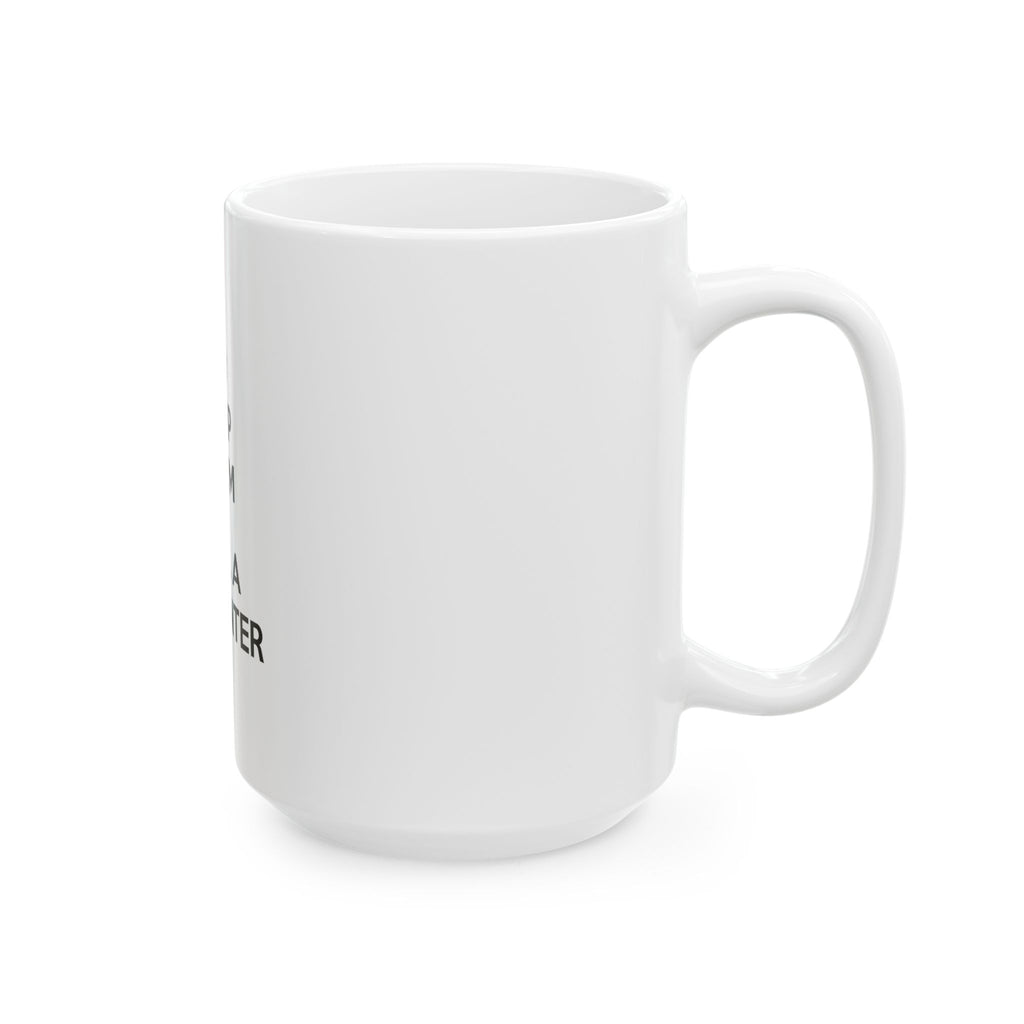 Keep Calm and Call a Carpenter - Ceramic Mug, (11oz, 15oz)