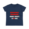 Aerospace Engineers Make Great Lovers - Women's Midweight Cotton Tee