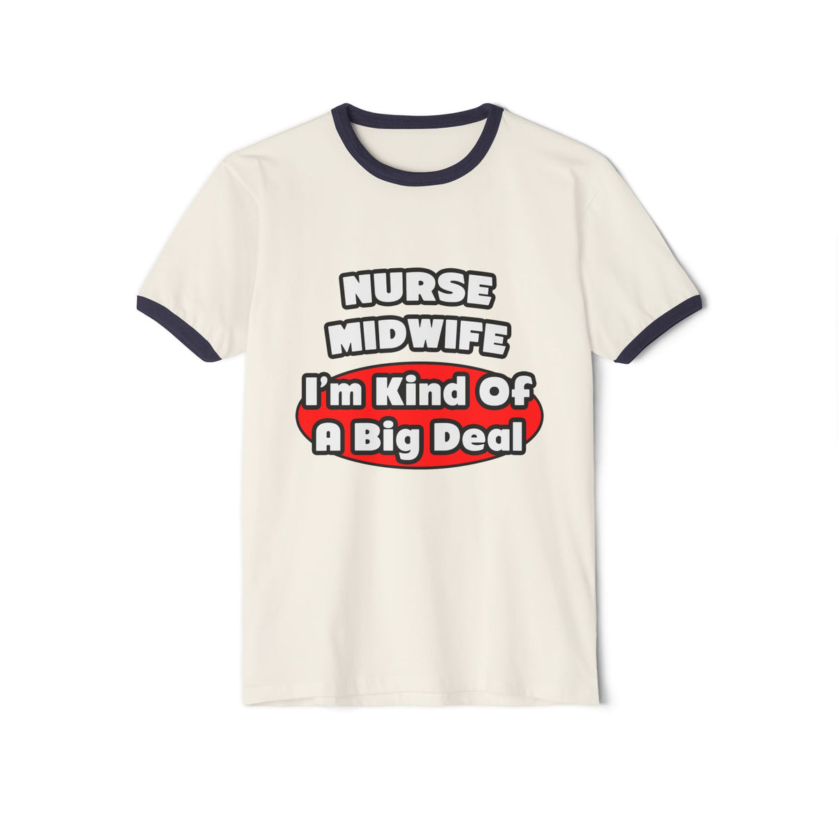 Nurse Midwife .. Big Deal - Unisex Cotton Ringer T-Shirt