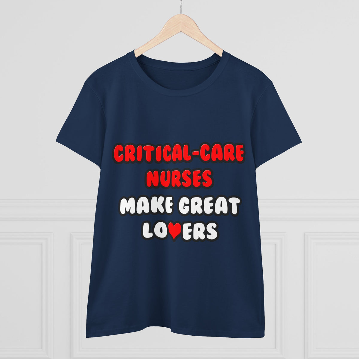 Critical Care Nurses Make Great Lovers - Women's Midweight Cotton Tee