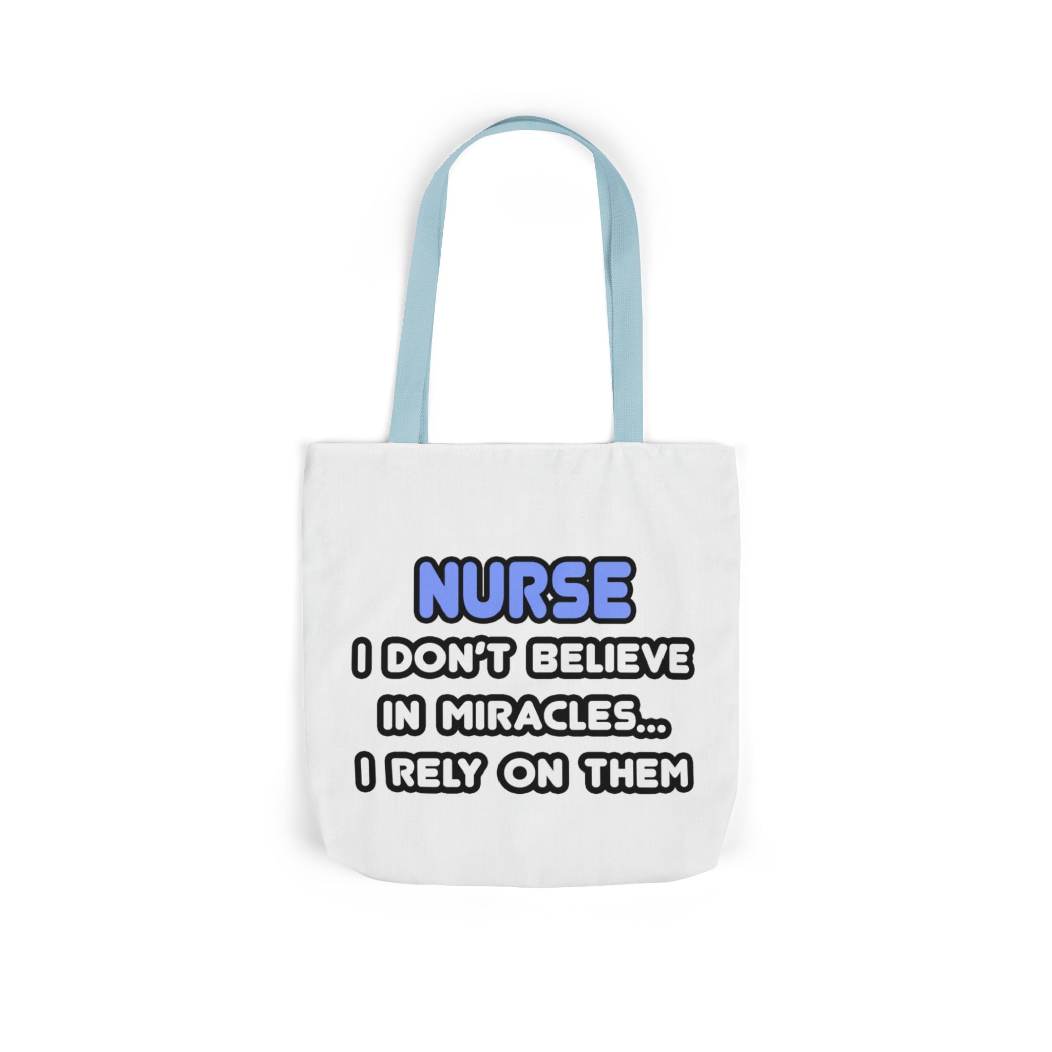 Nurse Miracle-Driven Canvas Tote Bag – Funny Nursing Gift, ‘I Don’t Believe in Miracles… I Rely on Them’