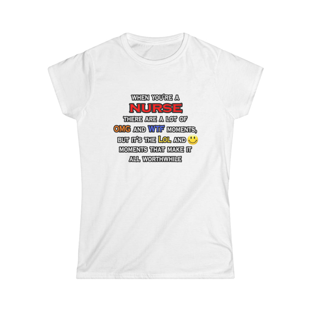 Nurse ... OMG WTF LOL - Women's Softstyle Tee