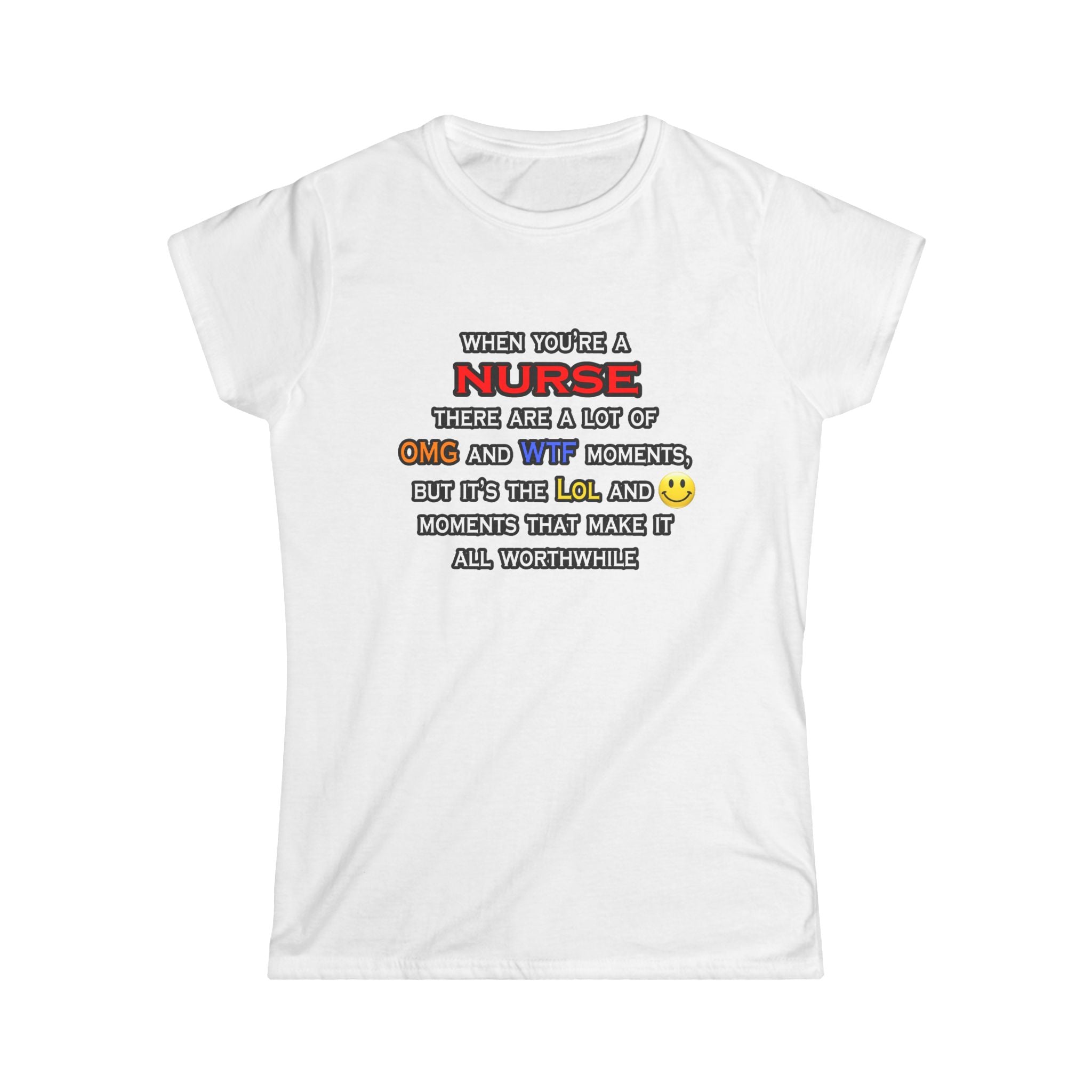 Nurse ... OMG WTF LOL - Women's Softstyle Tee