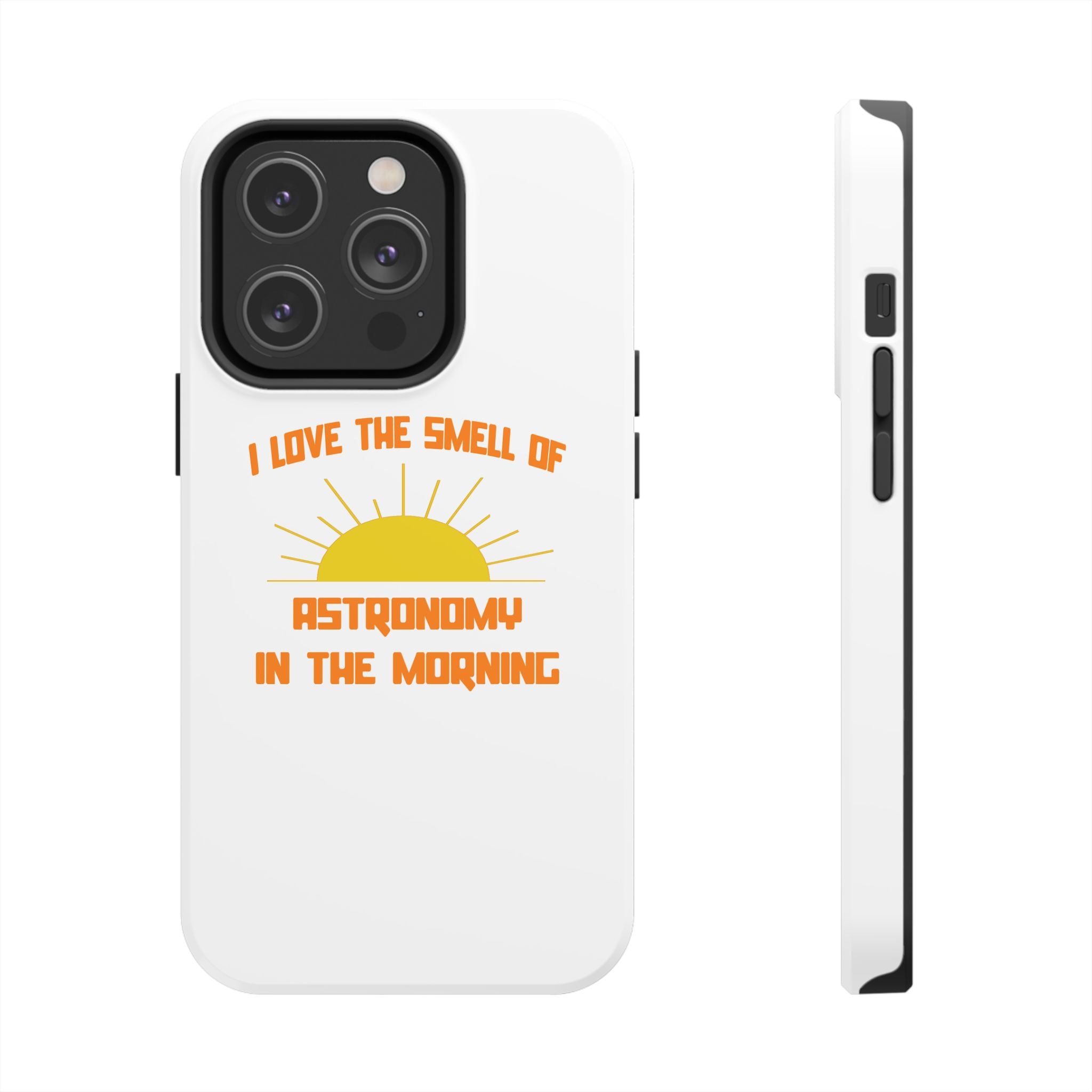 Smell of Astronomy in the Morning - Tough Phone Cases
