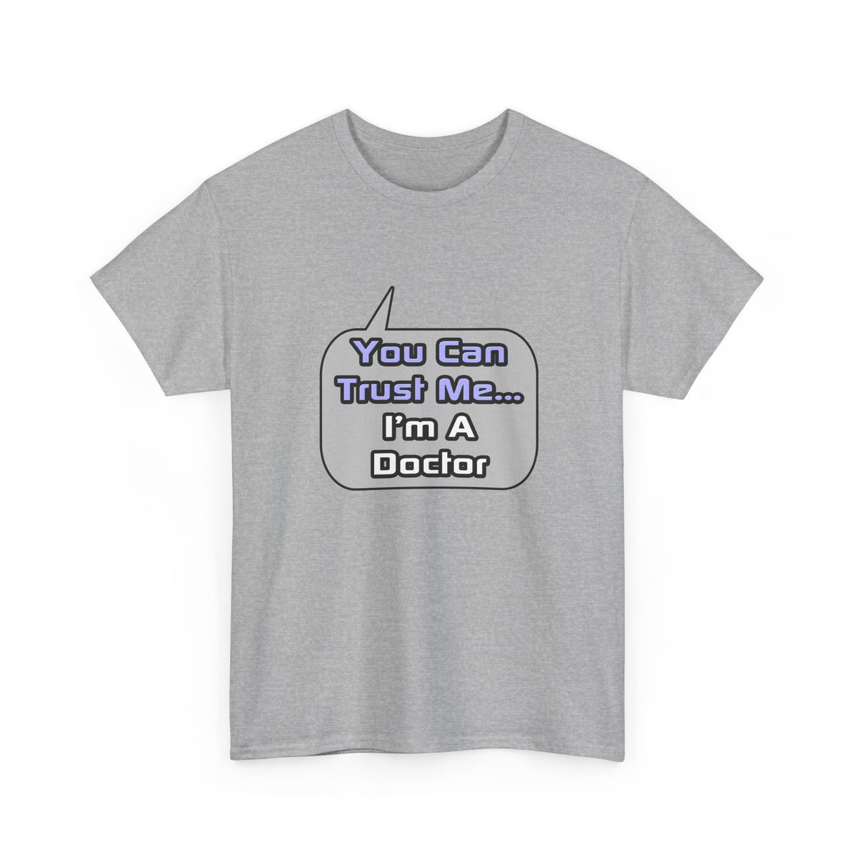 Trust Me .. I'm a Doctor - Unisex Heavy Cotton Tee