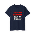 You Can't Scare Me...Engineer - Unisex Ultra Cotton Tee