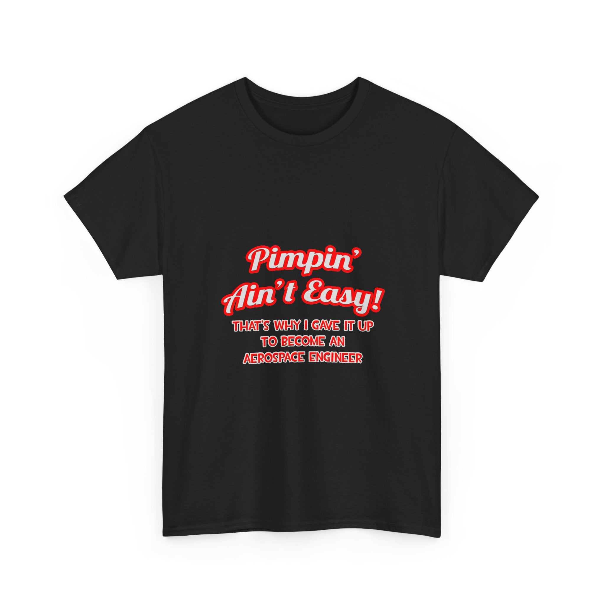 Pimpin' Ain't Easy .. Aerospace Engineer - Unisex Heavy Cotton Tee