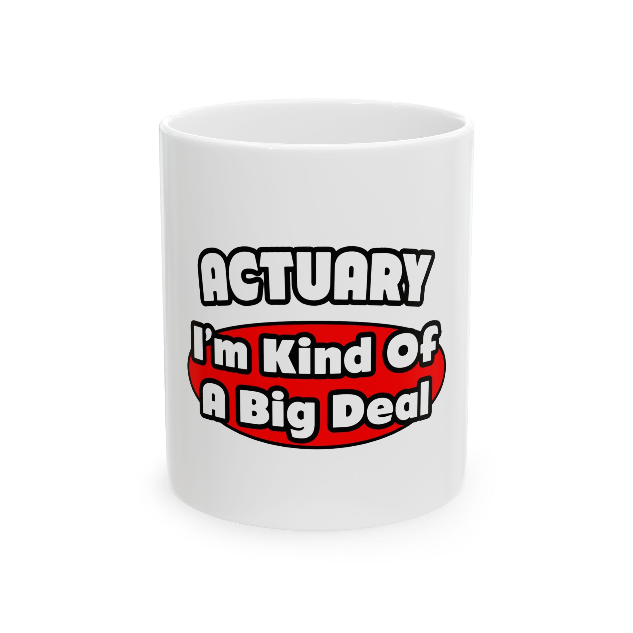 Actuary...Big Deal (2) - Ceramic Mug, (11oz, 15oz)
