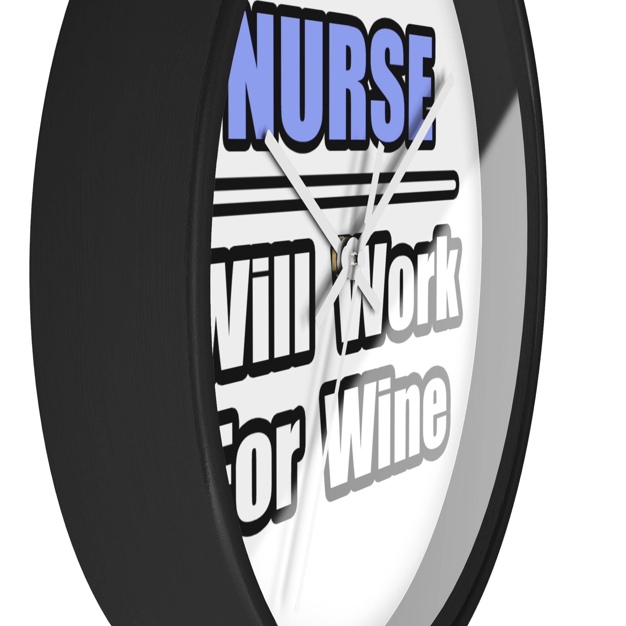 Nurse...Will Work For Wine - Wall Clock