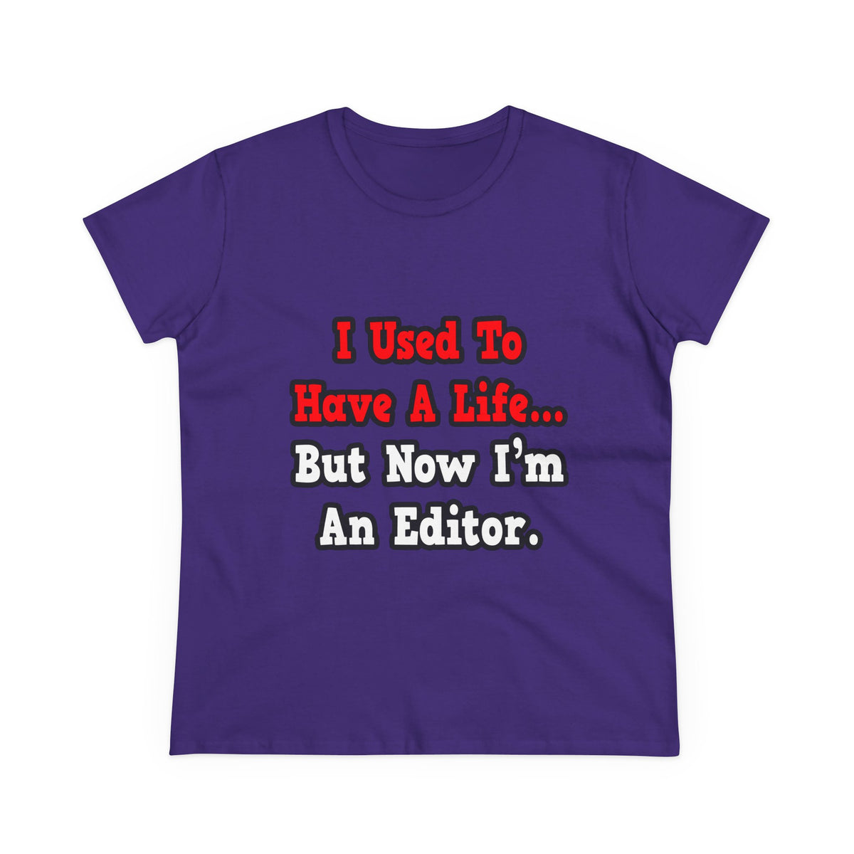 I Used to Have a Life...Editor - Women's Midweight Cotton Tee