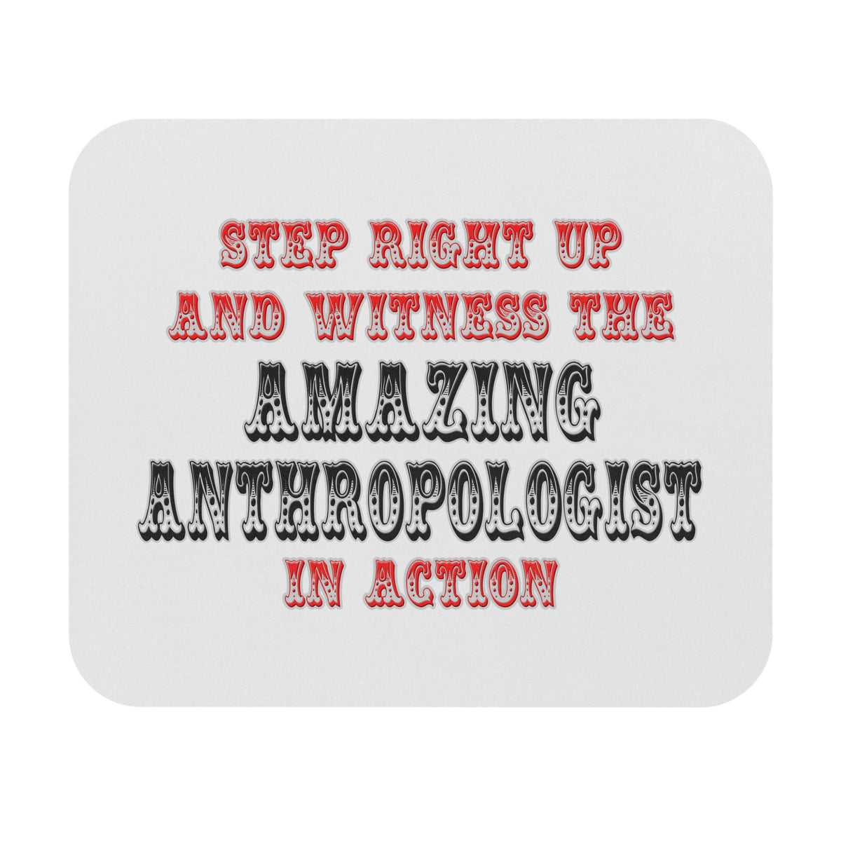Amazing Anthropologist In Action - Mouse Pad (Rectangle)