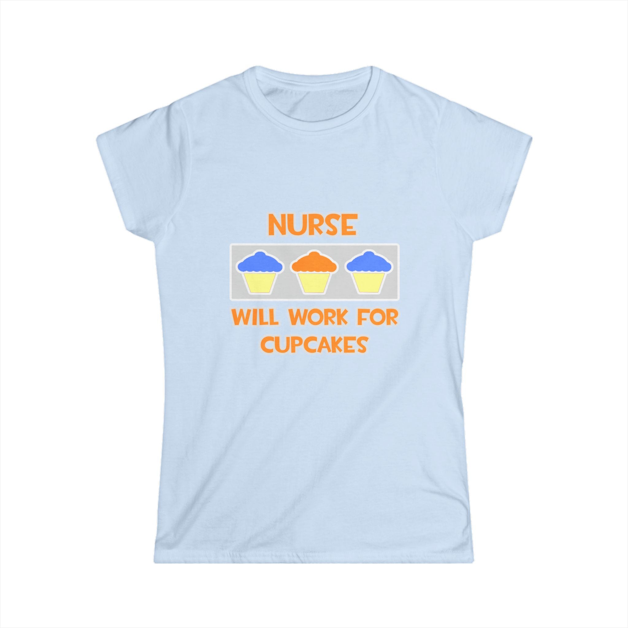 Nurse ... Will Work For Cupcakes - Women's Softstyle Tee