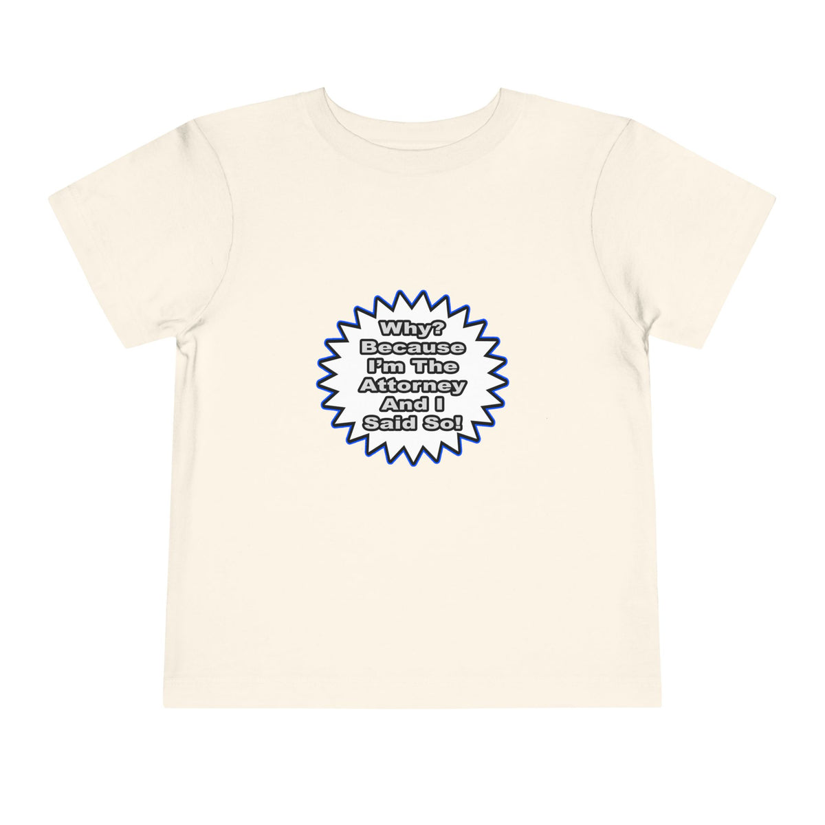 Attorney...Because I Said So - Toddler Short Sleeve Tee