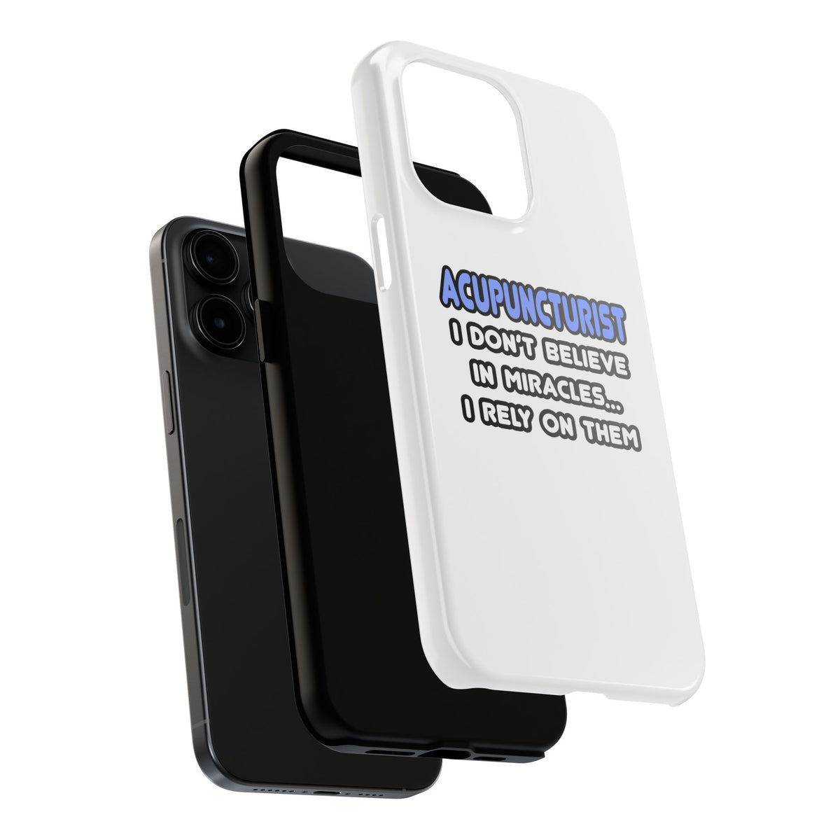 Miracles and Acupuncturists - Tough Phone Cases