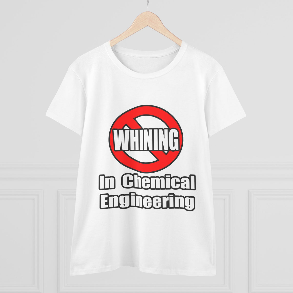 No Whining In Chemical Engineering - Women's Midweight Cotton Tee
