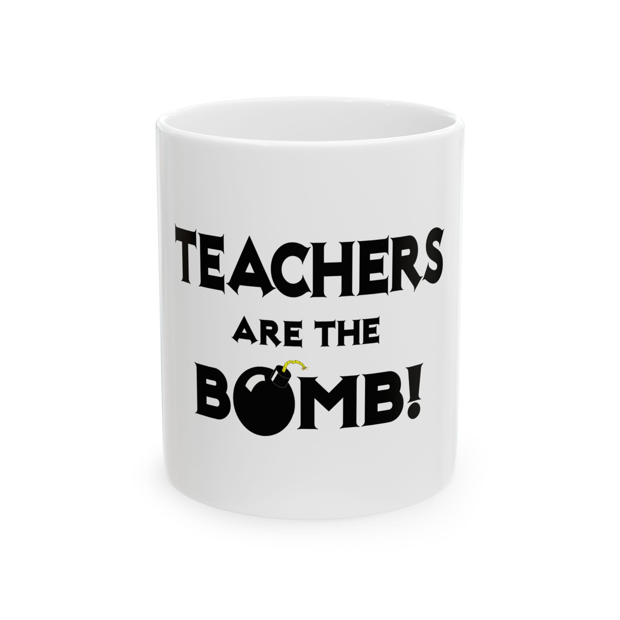 Teachers Are The Bomb! - Ceramic Mug, (11oz, 15oz)