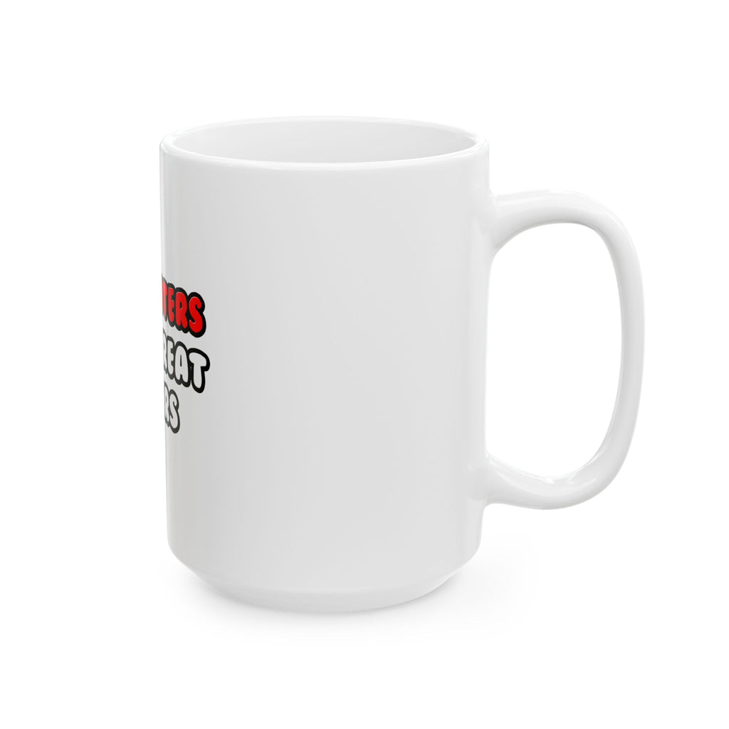 Firefighters Make Great Lovers - Ceramic Mug, (11oz, 15oz)