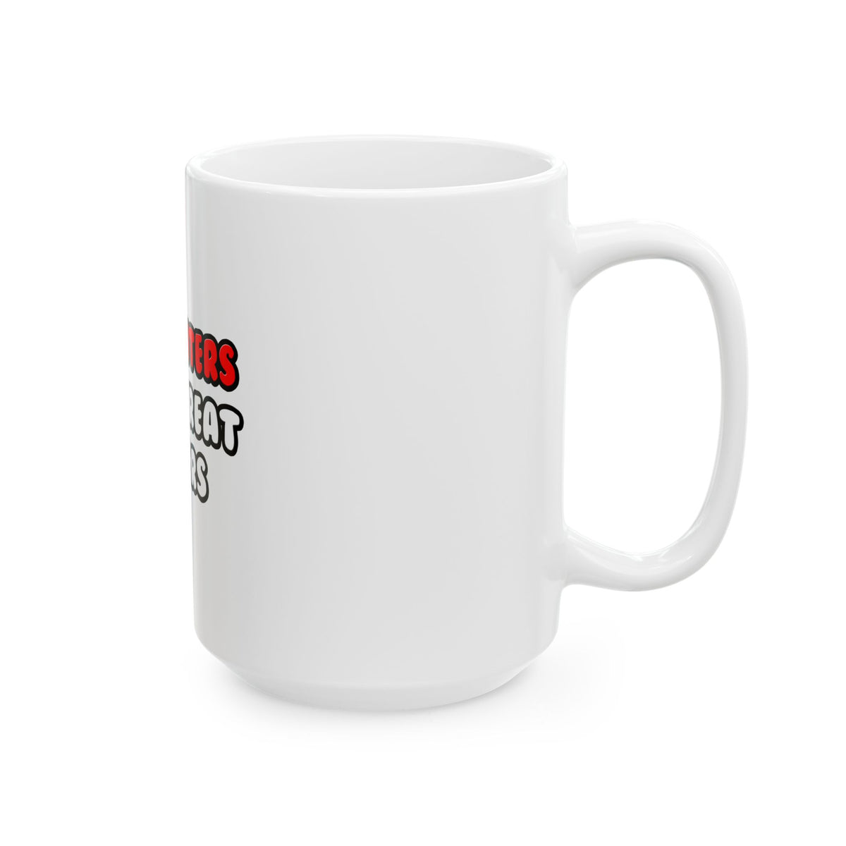 Firefighters Make Great Lovers - Ceramic Mug, (11oz, 15oz)