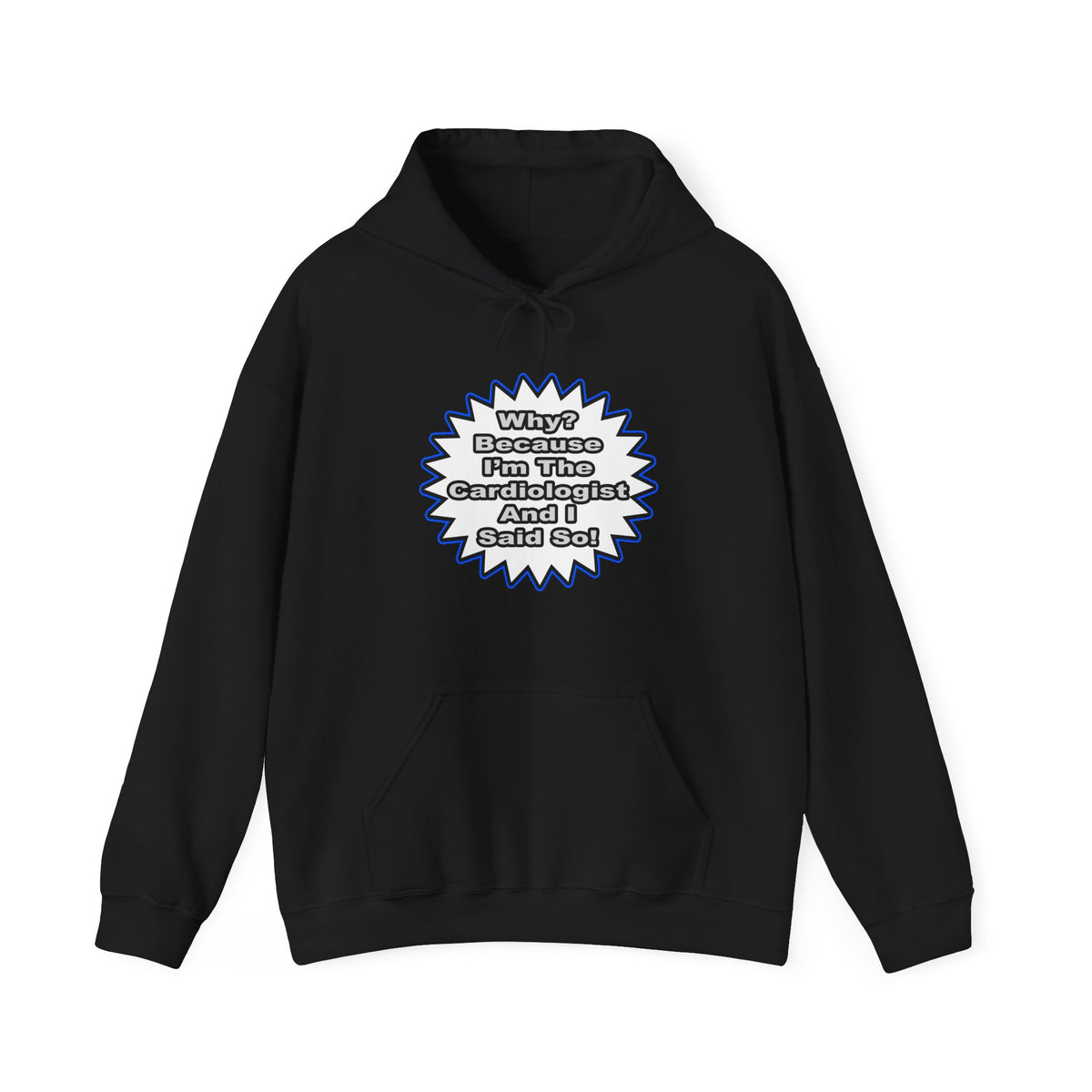 Cardiologist...Because I Said So - Unisex Heavy Blend™ Hooded Sweatshirt