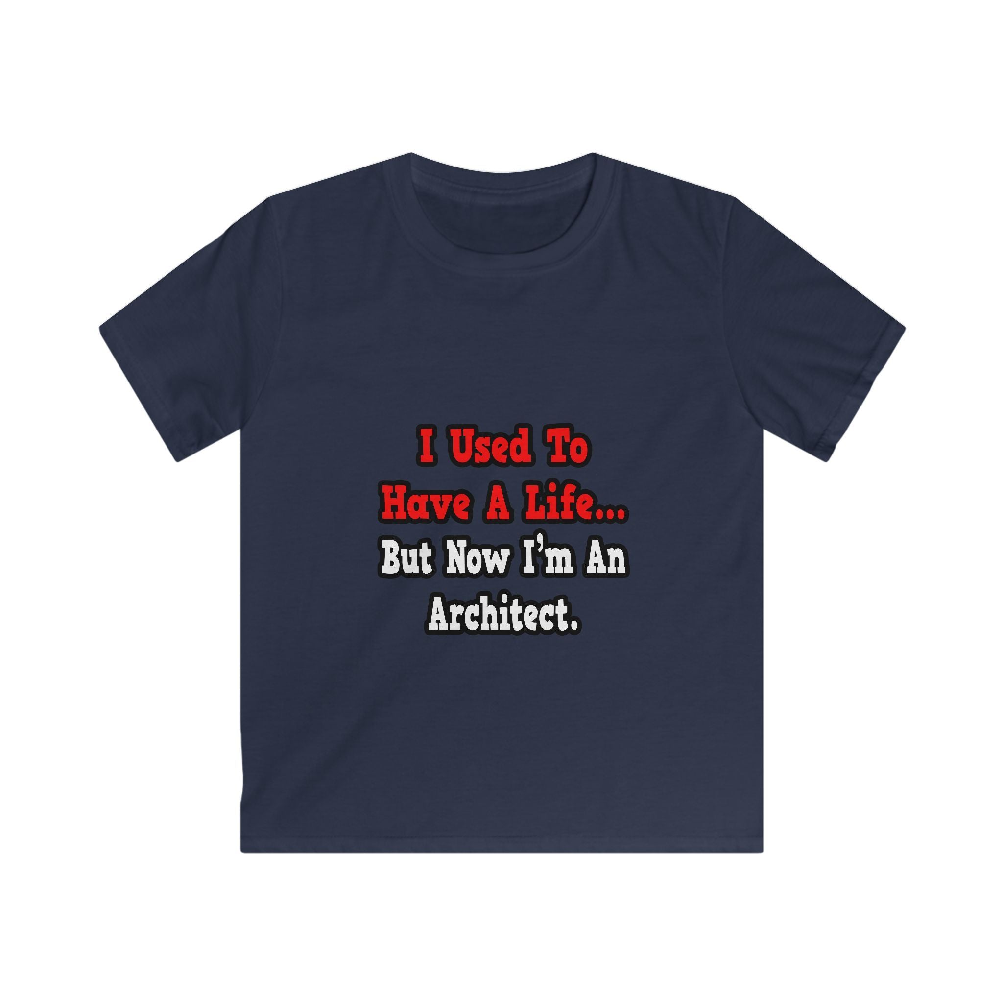 I Used to Have a Life...Architect - Kids Softstyle Tee