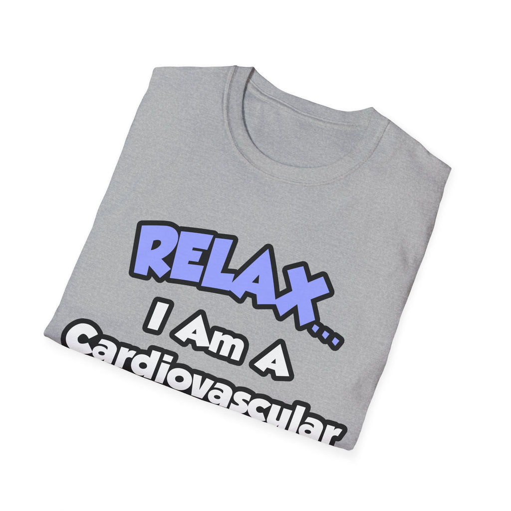 Relax .. I am a Cardiovascular Technologist - Unisex Softstyle T-Shirt