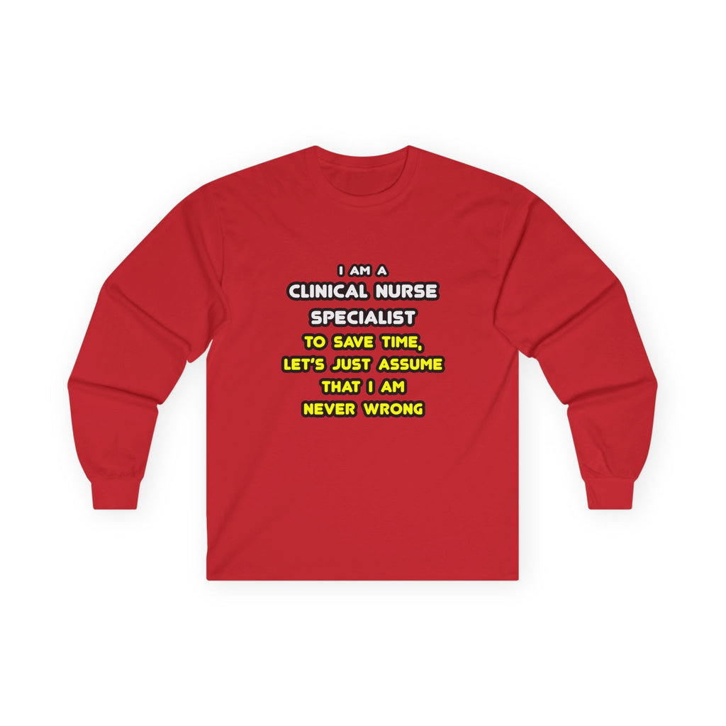 Funny Clinical Nurse Specialist T Shirts and Gifts - Unisex Ultra Cotton Long Sleeve Tee