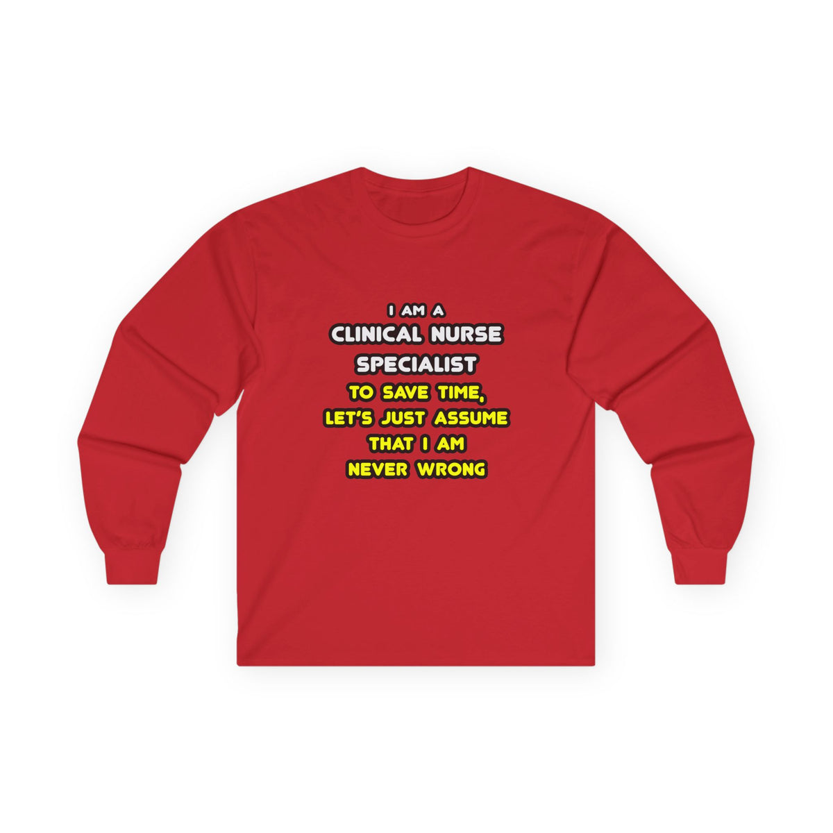 Funny Clinical Nurse Specialist T Shirts and Gifts - Unisex Ultra Cotton Long Sleeve Tee