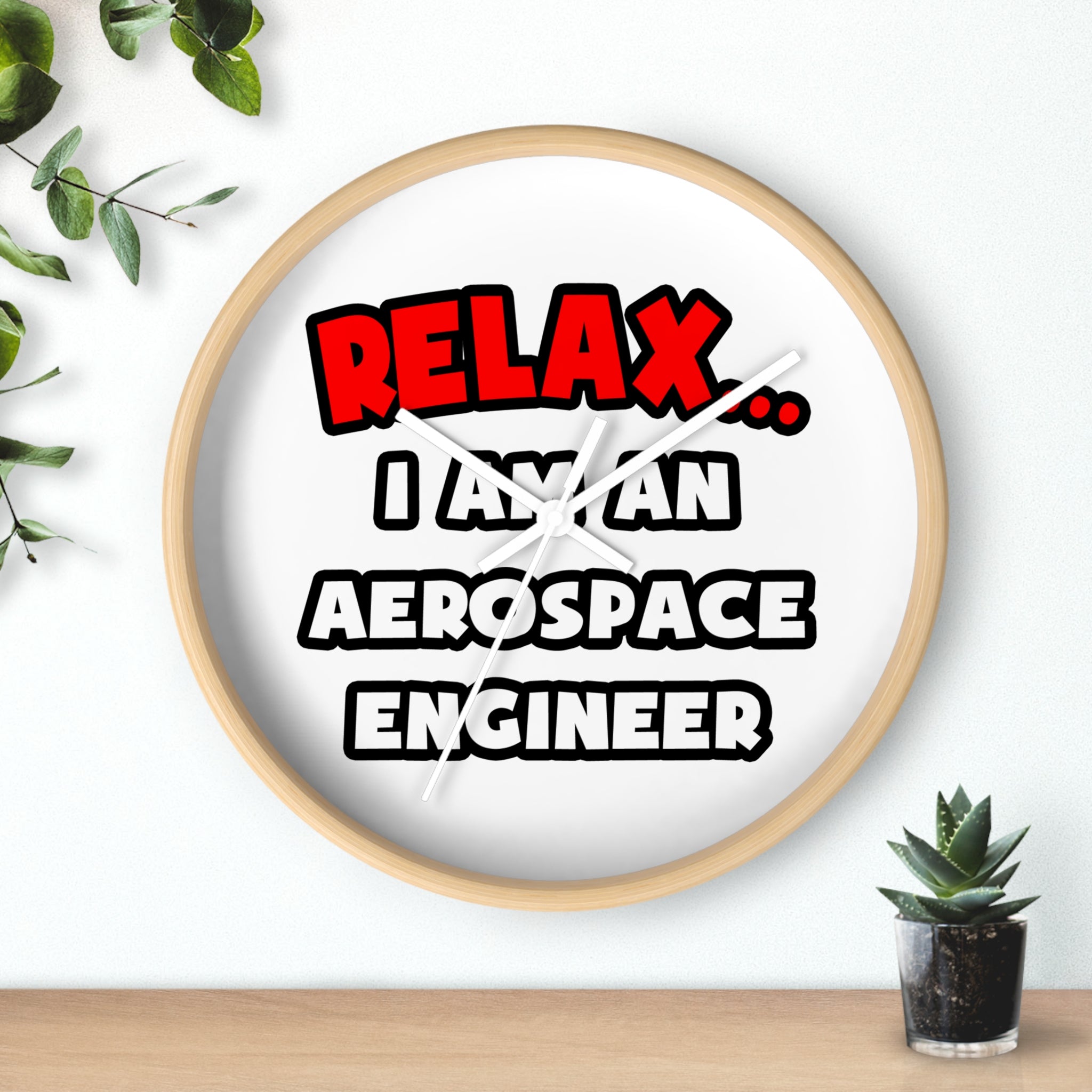 Relax ... I Am An Aerospace Engineer - Wall Clock