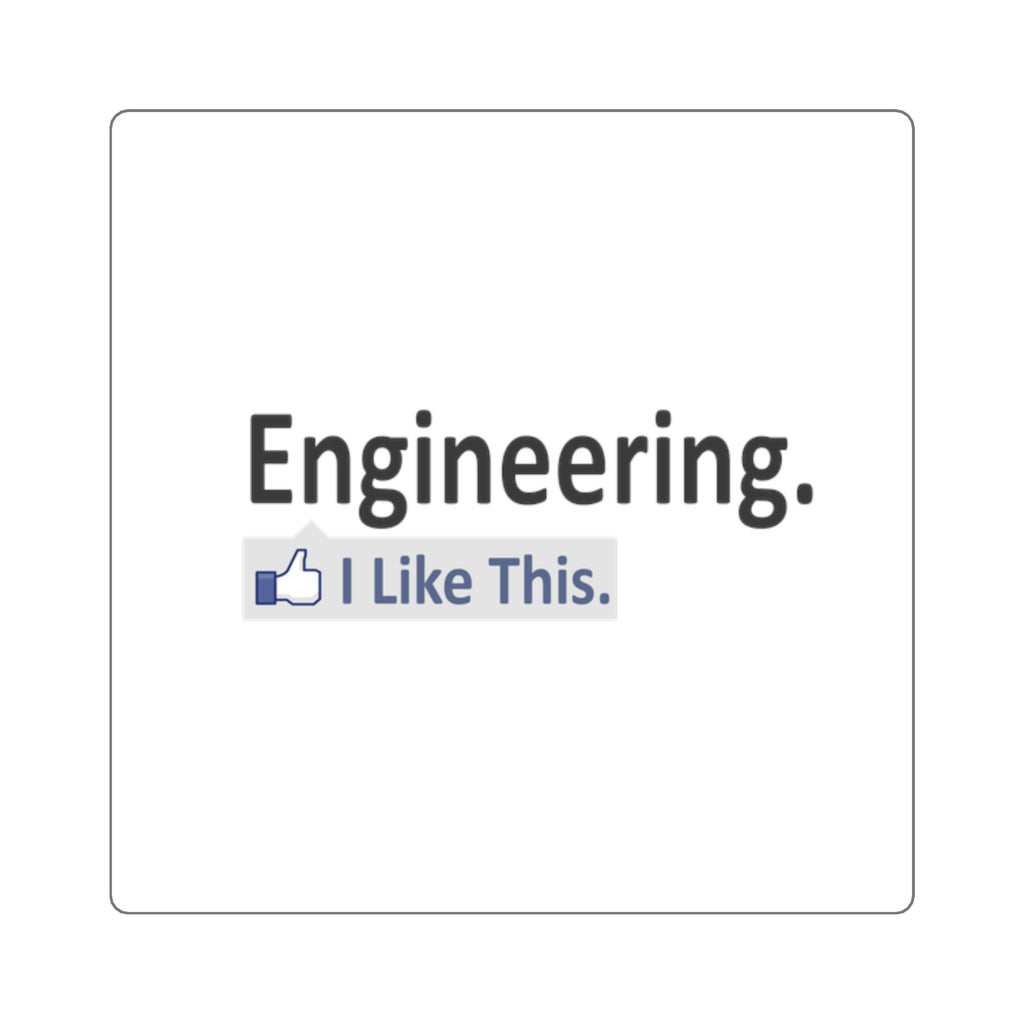 Engineering...I Like This - Square Stickers