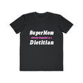Super Mom...Dietitian - Men's Lightweight Fashion Tee