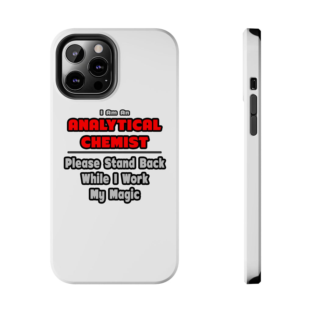 Analytical Chemist...Work My Magic - Tough Phone Cases