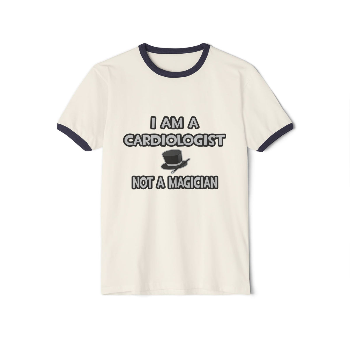 I Am A Cardiologist ... Not A Magician - Unisex Cotton Ringer T-Shirt