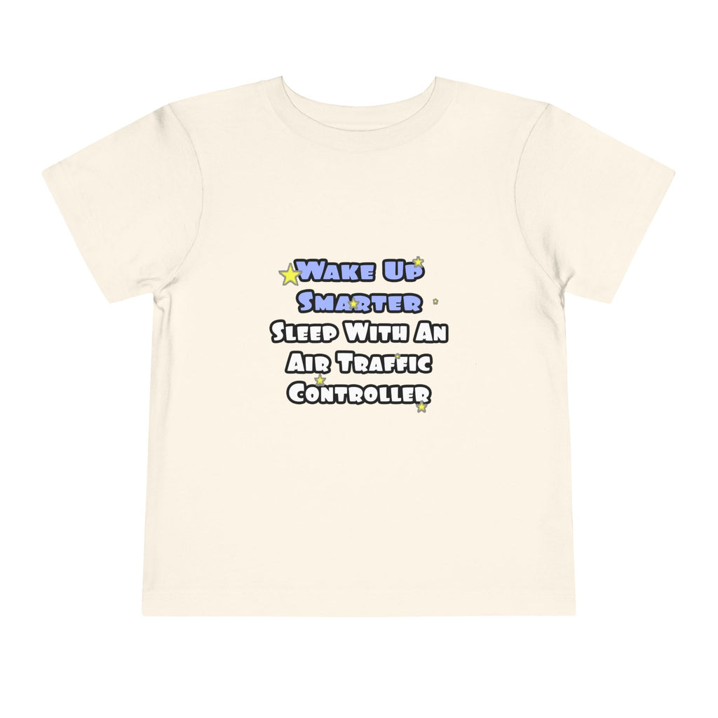 Wake Up Smarter...Sleep With an Air Traffic Controller - Toddler Short Sleeve Tee