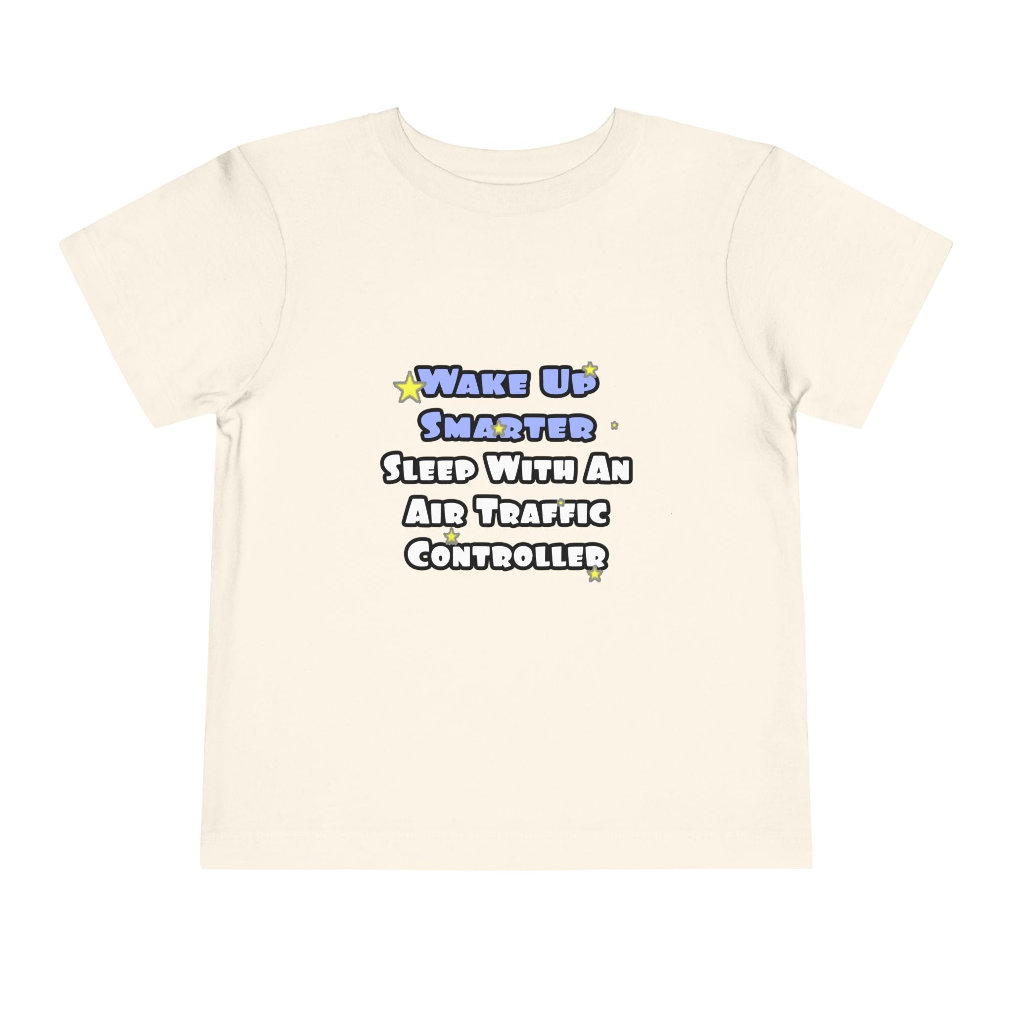 Wake Up Smarter...Sleep With an Air Traffic Controller - Toddler Short Sleeve Tee